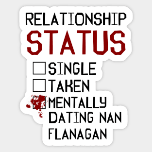 Mentally dating Nan Flanagan Sticker